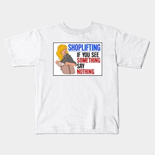 Shoplifting. If You See Something... Say Nothing Kids T-Shirt